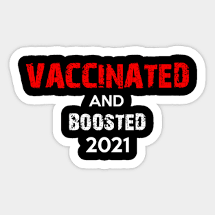 Vaccinated and Boosted 2021 Sticker